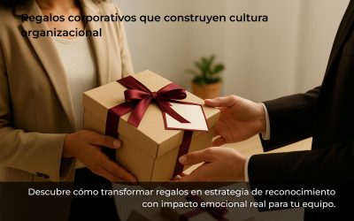 Regalos corporativos que construyen cultura organizacional