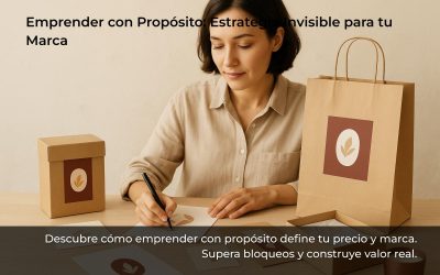 Emprender con Propósito: Estrategia Invisible para tu Marca