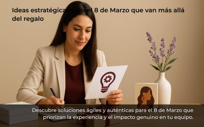 Ideas estratégicas para el 8 de Marzo que van más allá del regalo